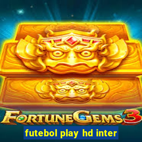 futebol play hd inter